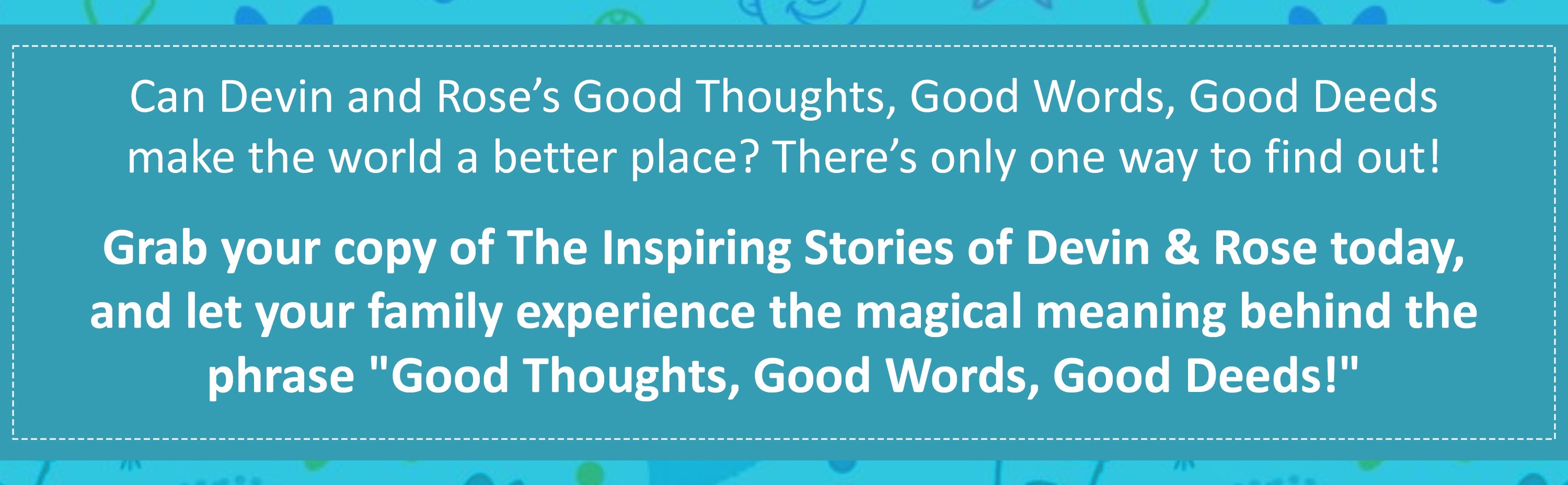 The Inspiring Stories of Devin & Rose: Good Thoughts, Good Words, Good Deeds