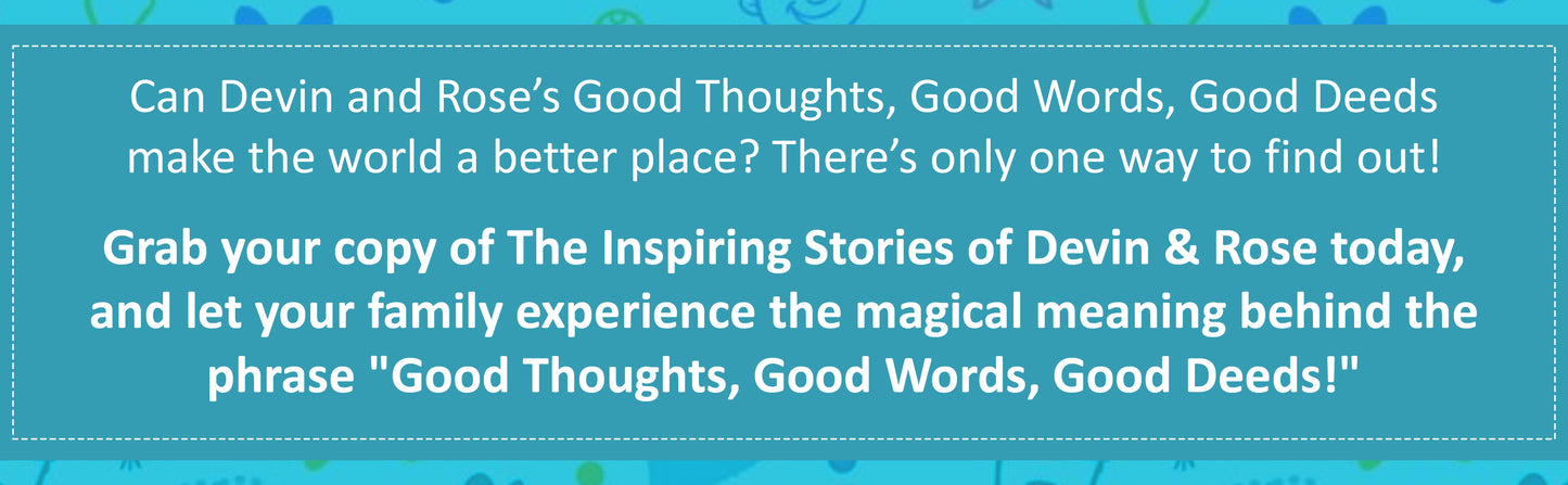 The Inspiring Stories of Devin & Rose: Good Thoughts, Good Words, Good Deeds